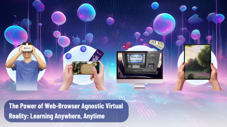 The Power of Web-Browser Agnostic Virtual Reality: Learning Anywhere, Anytime